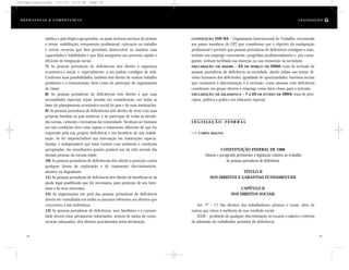 CONVENÇÃO 159/63 – Organização Internacional do Trabalho: recomenda
aos países membros da OIT que considerem que o objetivo da readaptação
profissional é permitir que pessoas portadoras de deficiência consigam e man-
tenham um emprego conveniente, progridam profissionalmente e, por conse-
guinte, tenham facilitada sua inserção ou sua reinserção na sociedade.
DECLARAÇÃO DE MADRI – 23 DE MARÇO DE 2002: trata da inclusão de
pessoas portadoras de deficiência na sociedade, dando ênfase aos temas: di-
reitos humanos dos deficientes; igualdade de oportunidades; barreiras sociais
que conduzem à discriminação e à exclusão; como pessoas com deficiência
constituem um grupo diverso e emprego como fator-chave para a inclusão.
DECLARAÇÃO DE SALAMANCA – 7 A 10 DE JUNHO DE 1994: trata de prin-
cípios, política e prática em educação especial.
L E G I S LA Ç Ã O F E DE R A L
CARTA MAGNA
CONSTITUIÇÃO FEDERAL DE 1988
Alíneas e parágrafos pertinentes à legislação relativa ao trabalho
de pessoas portadoras de deficiência
TÍTULO II
DOS DIREITOS E GARANTIAS FUNDAMENTAIS
CAPÍTULO II
DOS DIREITOS SOCIAIS
Art. 7º – (*) São direitos dos trabalhadores urbanos e rurais, além de
outros que visem à melhoria de sua condição social:
XXXI – proibição de qualquer discriminação no tocante a salário e critérios
de admissão do trabalhador portador de deficiência;
médico e psicológico apropriados, os quais incluem serviços de prótese
e órtese, reabilitação, treinamento profissional, colocação no trabalho
e outros recursos que lhes permitam desenvolver ao máximo suas
capacidades e habilidades e que Ihes assegurem um processo rápido e
eficiente de integração social.
7) As pessoas portadoras de deficiências têm direito à segurança
econômica e social, e, especialmente, a um padrão condigno de vida.
Conforme suas possibilidades, também têm direito de realizar trabalho
produtivo e a remuneração, bem como de participar de organizações
de classe.
8) As pessoas portadoras de deficiências têm direito a que suas
necessidades especiais sejam levadas em consideração, em todas as
fases do planejamento econômico-social do país e de suas instituições.
9) As pessoas portadoras de deficiências têm direito de viver com suas
próprias famílias ou pais adotivos, e de participar de todas as ativida-
des sociais, culturais e recreativas da comunidade. Nenhum ser humano
em tais condições deve estar sujeito a tratamento diferente do que for
requerido pela sua própria deficiência e em benefício de sua reabili-
tação. Se for imprescindível sua internação em instituições especia-
lizadas, é indispensável que estas contem com ambiente e condições
apropriadas, tão semelhantes quanto possível aos da vida normal das
demais pessoas da mesma idade.
10) As pessoas portadoras de deficiências têm direito à proteção contra
qualquer forma de exploração e de tratamento discriminatório,
abusivo ou degradante.
11) As pessoas portadoras de deficiência têm direito de beneficiar-se da
ajuda legal qualificada que for necessária, para proteção de seu bem-
estar e de seus interesses.
12) As organizações em prol das pessoas portadoras de deficiência
devem ser consultadas em todos os assuntos referentes aos direitos que
concernem a tais indivíduos.
13) As pessoas portadoras de deficiência, seus familiares e a comuni-
dade devem estar plenamente informados, através de meios de comu-
nicação adequados, dos direitos proclamados nesta declaração.
38 39
D e f ic i ê n c i a & C o m p e t ê nc i a L E G I S LA Ç Ã O
DC/Cap3/Legislação 13/1/03 8:11 AM Page 38
 