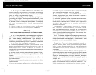 impossibilite a expressão ou o recebimento de mensagens por intermédio dos
meios ou sistemas de comunicação, sejam ou não de massa;
III – pessoa portadora de deficiência ou com mobilidade reduzida: a que tem-
porária ou permanentemente tenha limitada sua capacidade de relacionar-se
com o meio ambiente e de utilizá-lo;
IV – elemento da urbanização: qualquer componente das obras de urbaniza-
ção, tais como os referentes a pavimentação, saneamento, encanamentos para
esgotos, distribuição de energia elétrica, iluminação pública, abastecimento e
distribuição de água, paisagismo e os que materializam as indicações do
planejamento urbanístico; e
V – mobiliário urbano: o conjunto de objetos existentes nas vias e espaços pú-
blicos, superpostos ou adicionados aos elementos da urbanização ou da edifi-
cação, de forma que sua modificação ou translado não provoque alterações
substanciais nestes elementos, tais como semáforos, postes de sinalização e
similares, cabines telefônicas, fontes públicas, lixeiras, toldos, marquises, quios-
ques e quaisquer outros de natureza análoga.
Art. 52 – A construção, ampliação e reforma de edifícios, praças e equipa-
mentos esportivos e de lazer, públicos e privados, destinados ao uso coletivo
deverão ser executadas de modo que sejam ou se tornem acessíveis à pessoa
portadora de deficiência ou com mobilidade reduzida.
Parágrafo Único – Para os fins do disposto neste artigo, na construção, am-
pliação ou reforma de edifícios, praças e equipamentos esportivos e de lazer,
públicos e privados, destinados ao uso coletivo por órgãos da Administração
Pública Federa deverão ser observados, pelo menos, os seguintes requisitos de
acessibilidade:
I – nas áreas externas ou internas da edificação, destinadas a garagem e a esta-
cionamento de uso público, serão reservados dois por cento do total das vagas
à pessoa portadora de deficiência ou com mobilidade reduzida, garantidas no
mínimo três, próximas dos acessos de circulação de pedestres, devidamente
sinalizadas e com as especificações técnicas de desenho e traçado segundo as
normas da ABNT;
II – pelo menos um dos acessos ao interior da edificação deverá estar livre de
barreiras arquitetônicas e de obstáculos que impeçam ou dificultem a acessi-
bilidade da pessoa portadora de deficiência ou com mobilidade reduzida;
Art. 49 – Os órgãos e as entidades da Administração Pública Federal direta
e indireta, responsáveis pela formação de recursos humanos, devem dispensar
aos assuntos objeto deste Decreto tratamento prioritário e adequado, viabili-
zando, sem prejuízo de outras, as seguintes medidas:
I – formação e qualificação de professores de nível médio e superior para a edu-
cação especial, de técnicos de nível médio e superior especializados na habi-
litação e reabilitação, e de instrutores e professores para a formação profissional;
II – formação e qualificação profissional, nas diversas áreas de conhecimento
e de recursos humanos que atendam às demandas da pessoa portadora de
deficiência; e
III – incentivo à pesquisa e ao desenvolvimento tecnológico em todas as áreas
do conhecimento relacionadas com a pessoa portadora de deficiência.
CAPÍTULO IX
DA ACESSIBILIDADE NA ADMINISTRAÇÃO PÚBLICA FEDERAL
Art. 50 – Os órgãos e as entidades da Administração Pública Federal direta e
indireta adotarão providências para garantir a acessibilidade e a utilização dos
bens e serviços, no âmbito de suas competências, à pessoa portadora de de-
ficiência ou com mobilidade reduzida, mediante a eliminação de barreiras
arquitetônicas e obstáculos, bem como evitando a construção de novas barreiras.
Art. 51 – Para os efeitos deste Capítulo, consideram-se:
I – acessibilidade: possibilidade e condição de alcance para utilização, com se-
gurança e autonomia, dos espaços, mobiliários e equipamentos urbanos, das
instalações e equipamentos esportivos, das edificações, dos transportes e dos
sistemas e meios de comunicação, por pessoa portadora de deficiência ou com
mobilidade reduzida;
II – barreiras: qualquer entrave ou obstáculo que limite ou impeça o acesso, a
liberdade de movimento e a circulação com segurança das pessoas, classifi-
cadas em:
a) barreiras arquitetônicas urbanísticas: as existentes nas vias públicas e nos
espaços de uso público;
b) barreiras arquitetônicas na edificação: as existentes no interior dos edifícios
públicos e privados;
c) barreiras nas comunicações: qualquer entrave ou obstáculo que dificulte ou
74 75
D e f ic i ê n c i a & C o m p e t ê nc i a L E G I S LA Ç Ã O
DC/Cap3/Legislação 13/1/03 8:11 AM Page 74
 