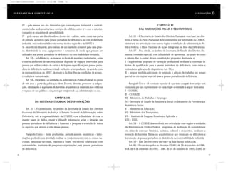 CAPÍTULO XI
DAS DISPOSIÇÕES FINAIS E TRANSITÓRIAS
Art. 56 – A Secretaria de Estado dos Direitos Humanos, com base nas dire-
trizes e metas do Plano Plurianual de Investimentos, por intermédio da CORDE,
elaborará, em articulação com outros órgãos e entidades da Administração Pú-
blica Federal, o Plano Nacional de Ações Integradas na Área das Deficiências.
Art. 57 – Fica criada, no âmbito da Secretaria de Estado dos Direitos Hu-
manos, comissão especial, com a finalidade de apresentar, no prazo de cento
e oitenta dias, a contar de sua constituição, propostas destinadas a:
I – implementar programa de formação profissional mediante a concessão de
bolsas de qualificação para a pessoa portadora de deficiência, com vistas a
estimular a aplicação do disposto no Art. 36; e
II – propor medidas adicionais de estímulo à adoção de trabalho em tempo
parcial ou em regime especial para a pessoa portadora de deficiência.
Parágrafo Único – A comissão especial de que trata o caput deste artigo será
composta por um representante de cada órgão e entidade a seguir indicados:
I – CORDE;
II – CONADE;
III – Ministério do Trabalho e Emprego;
IV – Secretaria de Estado de Assistência Social do Ministério da Previdência e
Assistência Social;
V – Ministério da Educação;
VI – Ministério dos Transportes;
VII – Instituto de Pesquisa Econômica Aplicada; e
VIII – INSS.
Art. 58 – A CORDE desenvolverá, em articulação com órgãos e entidades
da Administração Pública Federal, programas de facilitação da acessibilidade
em sítios de interesse histórico, turístico, cultural e desportivo, mediante a
remoção de barreiras físicas ou arquitetônicas que impeçam ou dificultem a
locomoção de pessoa portadora de deficiência ou com mobilidade reduzida.
Art. 59 – Este Decreto entra em vigor na data da sua publicação,
Art. 60 – Ficam revogados os Decretos 93.481, de 29 de outubro de 1986,
914, de 6 de setembro de 1993, 1.680, de 18 de outubro de 1995, 3.030, de
III – pelo menos um dos itinerários que comuniquem horizontal e vertical-
mente todas as dependências e serviços do edifício, entre si e com o exterior,
cumprirá os requisitos de acessibilidade;
IV – pelo menos um dos elevadores deverá ter a cabine, assim como sua porta
de entrada, acessíveis para pessoa portadora de deficiência ou com mobilidade
reduzida, em conformidade com norma técnica específica da ABNT; e
V – os edifícios disporão, pelo menos, de um banheiro acessível para cada gêne-
ro, distribuindo-se seus equipamentos e acessórios de modo que possam ser
utilizados por pessoa portadora de deficiência ou com mobilidade reduzida.
Art. 53 – As bibliotecas, os museus, os locais de reuniões, conferências, aulas
e outros ambientes de natureza similar disporão de espaços reservados para
pessoa que utilize cadeira de rodas e de lugares específicos para pessoa porta-
dora de deficiência auditiva e visual, inclusive acompanhante, de acordo com
as normas técnicas da ABNT, de modo a facilitar-lhes as condições de acesso,
circulação e comunicação.
Art. 54 – Os órgãos e as entidades da Administração Pública Federal, no prazo
de três anos a partir da publicação deste Decreto, deverão promover as adapta-
ções, eliminações e supressões de barreiras arquitetônicas existentes nos edifícios
e espaços de uso público e naqueles que estejam sob sua administração ou uso.
CAPÍTULO X
DO SISTEMA INTEGRADO DE INFORMAÇÕES
Art. 55 – Fica instituído, no âmbito da Secretaria de Estado dos Direitos
Humanos do Ministério da Justiça, o Sistema Nacional de Informações sobre
Deficiência, sob a responsabilidade da CORDE, com a finalidade de criar e
manter bases de dados, reunir e difundir informação sobre a situação das
pessoas portadoras de deficiência e fomentar a pesquisa e o estudo de todos
os aspectos que afetem a vida dessas pessoas.
Parágrafo Único – Serão produzidas, periodicamente, estatísticas e infor-
mações, podendo esta atividade realizar-se conjuntamente com os censos na-
cionais, pesquisas nacionais, regionais e locais, em estreita colaboração com
universidades, institutos de pesquisa e organizações para pessoas portadoras
de deficiência.
76 77
D e f ic i ê n c i a & C o m p e t ê nc i a L E G I S LA Ç Ã O
DC/Cap3/Legislação 13/1/03 8:11 AM Page 76
 