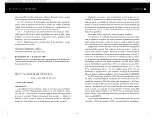 A legislação, no entanto, é sábia em determinar preferência para essa mo-
dalidade de atendimento educacional, ressalvando os casos de excepcionali-
dade em que as necessidades do educando exigem outras formas de atendi-
mento. As políticas recentes do setor têm indicado três situações possíveis para
a organização do atendimento: participação nas classes comuns, de recursos, sala
especial e escola especial. Todas as possibilidades têm por objetivo a oferta de
educação de qualidade.
Diante dessa política, como está a educação especial brasileira?
O conhecimento da realidade é ainda bastante precário, porque não dispo-
mos de estatísticas completas nem sobre o número de pessoas com necessi-
dades especiais nem sobre o atendimento. Somente a partir da análise dos dados
do Censo Demográfico de 2000, será possível conhecer melhor essa realidade.
A Organização Mundial da Saúde estima que cerca de 10% da população
tem necessidades especiais. Estas podem ser de diversas ordens – visuais, au-
ditivas, físicas, mentais, múltiplas, distúrbios de conduta e também superdo-
tação ou altas habilidades. Se essa estimativa se aplicar também no Brasil, te-
remos cerca de 15 milhões de pessoas com necessidades especiais. Os núme-
ros de matrícula nos estabelecimentos escolares são tão baixos que não permi-
tem qualquer confronto com aquele contingente. Em 1998, havia 293.403
alunos, distribuídos da seguinte forma: 58% com problemas mentais; 13,8%
com deficiências múltiplas; 12% com problemas de audição; 3,1%, de visão;
4,5% com problemas físicos; 2,4%, de conduta. Apenas 0,3% com altas
habilidades ou superdotados e 5,9% recebiam “outro tipo de atendimento”
(Sinopse Estatística da Educação Básica / Censo Escolar 1998, do MEC/INEP).
Dos 5.507 municípios brasileiros, 59,1% não ofereciam educação especial
em 1998. As diferenças regionais são grandes. No Nordeste, a ausência dessa
modalidade acontece em 78,3% dos municípios, destacando-se o Rio Grande
do Norte, com apenas 9,6% dos seus municípios apresentando dados de aten-
dimento. Na região Sul, 58,1% dos municípios ofereciam educação especial,
sendo o Paraná o de mais alto percentual (83,2%). No Centro-Oeste, Mato
Grosso do Sul tinha atendimento em 76,6% dos seus municípios. Espírito
Santo é o estado com o mais alto percentual de municípios que oferecem edu-
cação especial (83,1%).
Entre as esferas administrativas, 48,2% dos estabelecimentos de educação
especial em 1998 eram estaduais; 26,8%, municipais; 24,8%, particulares e
como estas Diretrizes Nacionais para a Educação Especial estendem-se para
todas as etapas e modalidades da Educação Básica.
Art. 20 – No processo de implantação destas Diretrizes pelos sistemas de
ensino, caberá às instâncias educacionais da União, dos Estados, do Distrito
Federal e dos Municípios, em regime de colaboração, o estabelecimento de
referenciais, normas complementares e políticas educacionais.
Art. 21– A implementação das presentes Diretrizes Nacionais para a Edu-
cação Especial na Educação Básica será obrigatória a partir de 2002, sendo
facultativa no período de transição compreendido entre a publicação desta
Resolução e o dia 31 de dezembro de 2001.
Art. 22– Esta Resolução entra em vigor na data de sua publicação e revoga
as disposições em contrário.
FRANCISCO APARECIDO CORDÃO
Presidente da Câmara de Educação Básica
Resolução 435, de 18 de março de 1997
Estabelece normas e procedimentos para a operacionalização do Benefício de
Prestação Continuada Devido à Pessoa Portadora de Deficiência e ao Idoso e
dá outras providências.
P LA N O N A C I O N A L DE E D U CA Ç Ã O
M O D A L I D A DE S D E E N S I N O
EDUCAÇÃO ESPECIAL
DIAGNÓSTICO
A Constituição Federal estabelece o direito de as pessoas com necessidades
especiais receberem educação preferencialmente na rede regular de ensino
(art. 208, III). A diretriz atual é a da plena integração dessas pessoas em todas
as áreas da sociedade. Trata-se, portanto, de duas questões – o direito à
educação, comum a todas as pessoas, e o direito de receber essa educação
sempre que possível junto com as demais pessoas nas escolas “regulares”.
88 89
D e f ic i ê n c i a & C o m p e t ê nc i a L E G I S LA Ç Ã O
DC/Cap3/Legislação 13/1/03 8:11 AM Page 88
 
