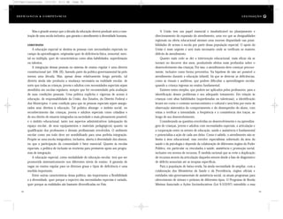A União tem um papel essencial e insubstituível no planejamento e
direcionamento da expansão do atendimento, uma vez que as desigualdades
regionais na oferta educacional atestam uma enorme disparidade nas possi-
bilidades de acesso à escola por parte dessa população especial. O apoio da
União é mais urgente e será mais necessário onde se verificam os maiores
déficits de atendimento.
Quanto mais cedo se der a intervenção educacional, mais eficaz ela se
tornará no decorrer dos anos, produzindo efeitos mais profundos sobre o
desenvolvimento das crianças. Por isso, o atendimento deve começar precoce-
mente, inclusive como forma preventiva. Na hipótese de não ser possível o
atendimento durante a educação infantil, há que se detectar as deficiências,
como as visuais e auditivas, que podem dificultar a aprendizagem escolar,
quando a criança ingressa no ensino fundamental.
Existem testes simples, que podem ser aplicados pelos professores, para a
identificação desses problemas e seu adequado tratamento. Em relação às
crianças com altas habilidades (superdotadas ou talentosas), a identificação
levará em conta o contexto socioeconômico e cultural e será feita por meio de
observação sistemática do comportamento e do desempenho do aluno, com
vistas a verificar a intensidade, a freqüência e a consistência dos traços, ao
longo de seu desenvolvimento.
Considerando as questões envolvidas no desenvolvimento e na aprendiza-
gem de crianças, jovens e adultos com necessidades especiais, a articulação e
a cooperação entre os setores de educação, saúde e assistência é fundamental
e potencializa a ação de cada um deles. Como é sabido, o atendimento não se
limita à área educacional, mas envolve especialistas sobretudo da área da
saúde e da psicologia e depende da colaboração de diferentes órgãos do Poder
Público, em particular os vinculados à saúde, assistência e promoção social,
inclusive em termos de recursos. É medida racional que se evite a duplicação
de recursos através da articulação daqueles setores desde a fase de diagnóstico
de déficits sensoriais até as terapias específicas.
Para a população de baixa renda, há ainda necessidade de ampliar, com a
colaboração dos Ministérios da Saúde e da Previdência, órgãos oficiais e
entidades não-governamentais de assistência social, os atuais programas para
oferecimento de órteses e próteses de diferentes tipos. O Programa de Renda
Mínima Associado a Ações Socioeducativas (Lei 9.533/97) estendido a essa
Mas o grande avanço que a década da educação deverá produzir será a cons-
trução de uma escola inclusiva, que garanta o atendimento à diversidade humana.
DIRETRIZES
A educação especial se destina às pessoas com necessidades especiais no
campo da aprendizagem, originadas quer de deficiência física, sensorial, men-
tal ou múltipla, quer de características como altas habilidades, superdotação
ou talentos.
A integração dessas pessoas no sistema de ensino regular é uma diretriz
constitucional (art. 208, III), fazendo parte da política governamental há pelo
menos uma década. Mas, apesar desse relativamente longo período, tal
diretriz ainda não produziu a mudança necessária na realidade escolar, de
sorte que todas as crianças, jovens e adultos com necessidades especiais sejam
atendidos em escolas regulares, sempre que for recomendado pela avaliação
de suas condições pessoais. Uma política explícita e vigorosa de acesso à
educação, de responsabilidade da União, dos Estados, do Distrito Federal e
dos Municípios, é uma condição para que às pessoas especiais sejam assegu-
rados seus direitos à educação. Tal política abrange: o âmbito social, no
reconhecimento das crianças, jovens e adultos especiais como cidadãos e
de seu direito de estarem integrados na sociedade o mais plenamente possível;
e o âmbito educacional, tanto nos aspectos administrativos (adequação do
espaço escolar, de seus equipamentos e materiais pedagógicos) quanto na
qualificação dos professores e demais profissionais envolvidos. O ambiente
escolar como um todo deve ser sensibilizado para uma perfeita integração.
Propõe-se uma escola integradora, inclusiva, aberta à diversidade dos alunos,
no que a participação da comunidade é fator essencial. Quanto às escolas
especiais, a política de inclusão as reorienta para prestarem apoio aos progra-
mas de integração.
A educação especial, como modalidade de educação escolar, terá que ser
promovida sistematicamente nos diferentes níveis de ensino. A garantia de
vagas no ensino regular para os diversos graus e tipos de deficiência é uma
medida importante.
Entre outras características dessa política, são importantes a flexibilidade
e a diversidade, quer porque o espectro das necessidades especiais é variado,
quer porque as realidades são bastante diversificadas no País.
92 93
D e f ic i ê n c i a & C o m p e t ê nc i a L E G I S LA Ç Ã O
DC/Cap3/Legislação 13/1/03 8:11 AM Page 92
 