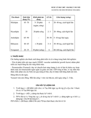 1. Tr×nh bµy c¬ chÕ bÖnh sinh cña c¬n ®au th¾t ngùc vµ nh÷ng yªu cÇu cña 1 thuèc
ch÷a c¬n ®au th¾t ngùc tèt.
2. Tr×nh bµy c¬ chÕ t¸c dông cña thuèc lo¹i nitrit.
3. Ph©n tÝch d­îc ®éng häc vµ c¸ch dïng cña lo¹i nitrit t¸c dông ng¾n vµ n itrit t¸c
dông dµi. Cho thÝ dô tõng lo¹i.
Ph©n tÝch c¬ chÕ thuèc chÑn kªnh calci ®Ó lùa chän thuèc cho tim m¹ch
 