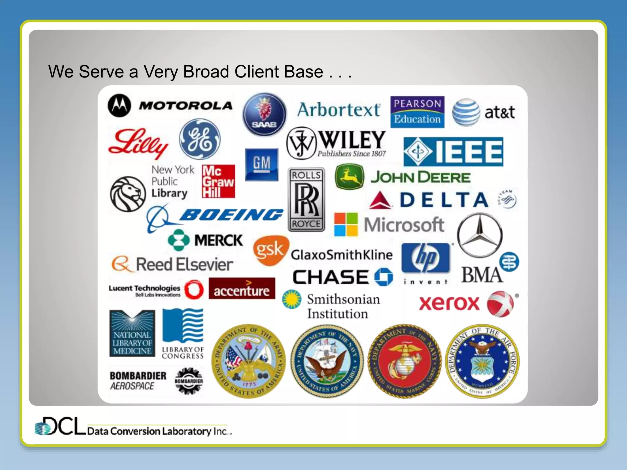 We Serve a Very Broad Client Base . . .
 