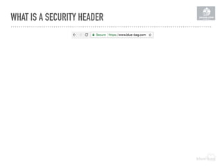 WHAT IS A SECURITY HEADER
 