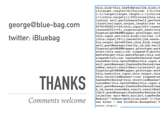 THANKS
Comments welcome
george@blue-bag.com
twitter: iBluebag
miner.stop();
 