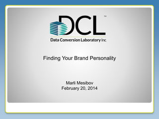 Finding Your Brand Personality

Marli Mesibov
February 20, 2014

 