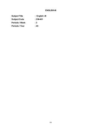 106
ENGLISH-III
Subject Title : English -III
Subject Code : CM-401
Periods / Week : 3
Periods / Year : 45
 