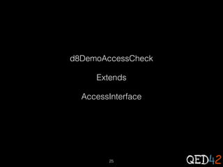 d8DemoAccessCheck
Extends
AccessInterface

25

 