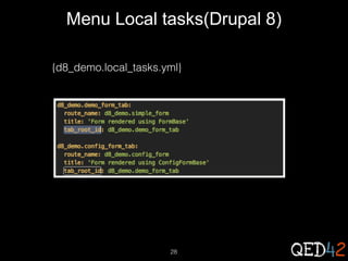 Menu Local tasks(Drupal 8)
{d8_demo.local_tasks.yml}

28

 