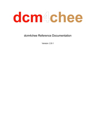 dcm4chee Reference Documentation
Version: 2.9.1
 