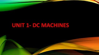 UNIT 1- DC MACHINES
 