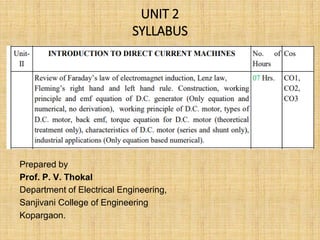 UNIT 2
SYLLABUS
Prepared by
Prof. P. V. Thokal
Department of Electrical Engineering,
Sanjivani College of Engineering
Kopargaon.
 