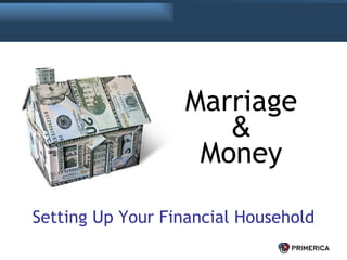 Marriage & Money Setting Up Your Financial Household Marriage & Money 