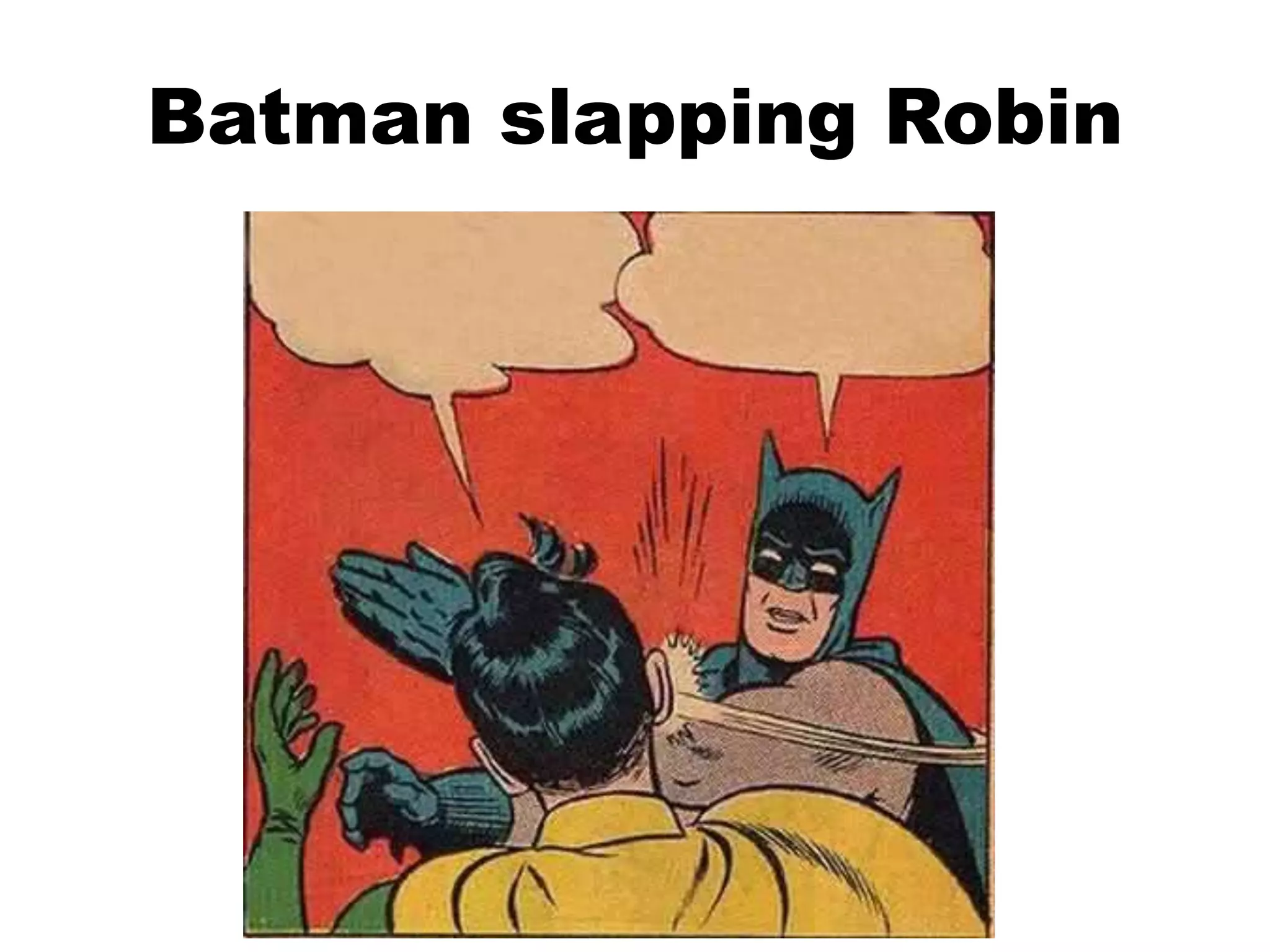 Batman slapping Robin
 