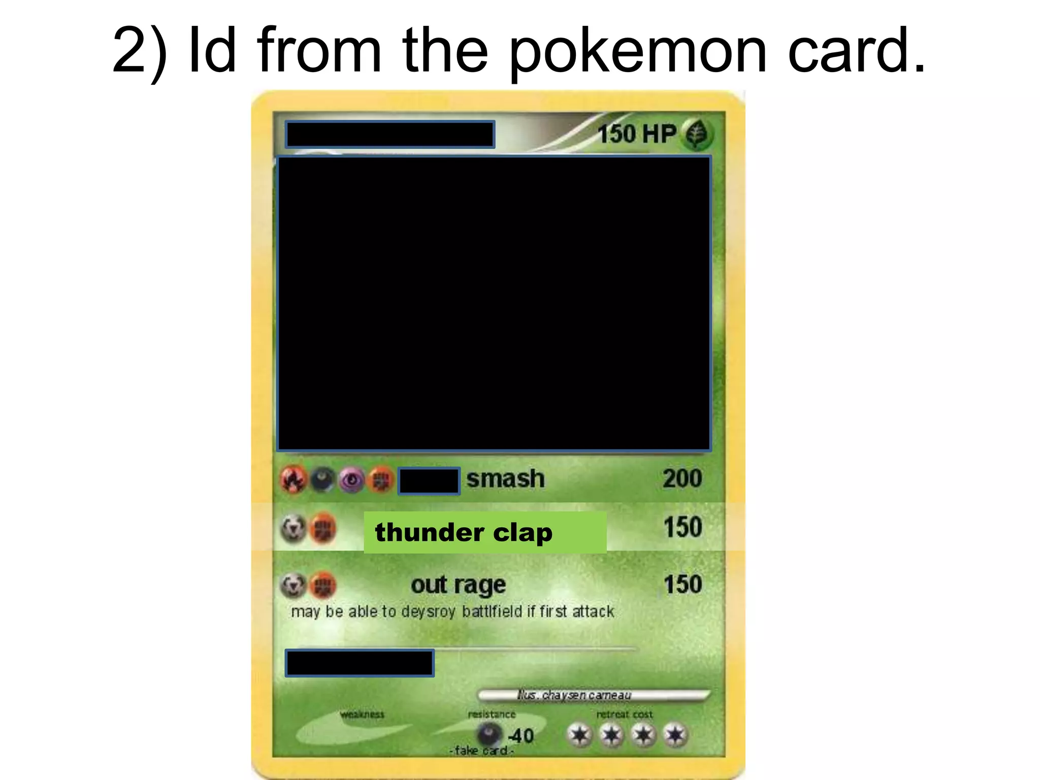 2) Id from the pokemon card.
thunder clap
 