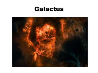 Galactus
 