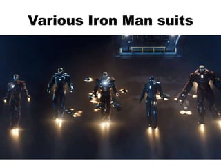 Various Iron Man suits
 