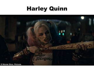 Harley Quinn
 
