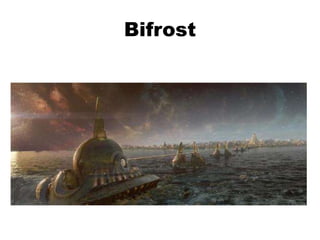 Bifrost
 