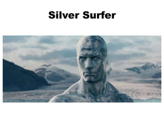 Silver Surfer
 