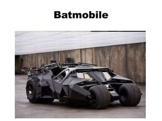 Batmobile
 