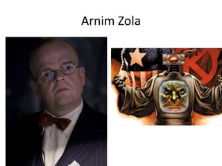 Arnim Zola
 