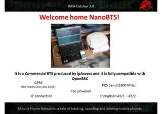 Mobile Network Security: a tale of tracking, spoofing and owning mobile phones. Defcon Moscow. OpenBTS & IMSI-catcher.
