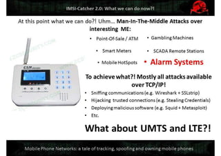 Mobile Network Security: a tale of tracking, spoofing and owning mobile phones. Defcon Moscow. OpenBTS & IMSI-catcher.