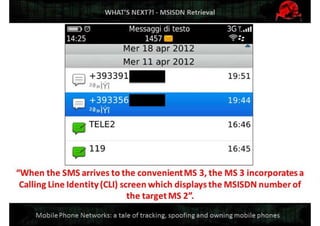 Mobile Network Security: a tale of tracking, spoofing and owning mobile phones. Defcon Moscow. OpenBTS & IMSI-catcher.
