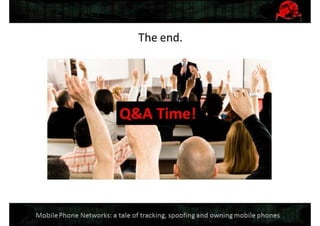 Mobile Network Security: a tale of tracking, spoofing and owning mobile phones. Defcon Moscow. OpenBTS & IMSI-catcher.