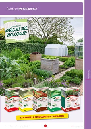 DCM CATALOGUE 2015-201657
Protections traditionnelles
TRADITIONNELS
Produits traditionnels
LA GAMME LA PLUS COMPLETE DU MARCHE
UTILISABLE EN
AGRICULTURE
BIOLOGIQUE*
UTILISABLE EN
AGRICULTURE
BIOLOGIQUE*
*conformémentaurèglement CE 834/2007
MMP = MINIMINIPALETTE • EB = EMBALLAGE
 