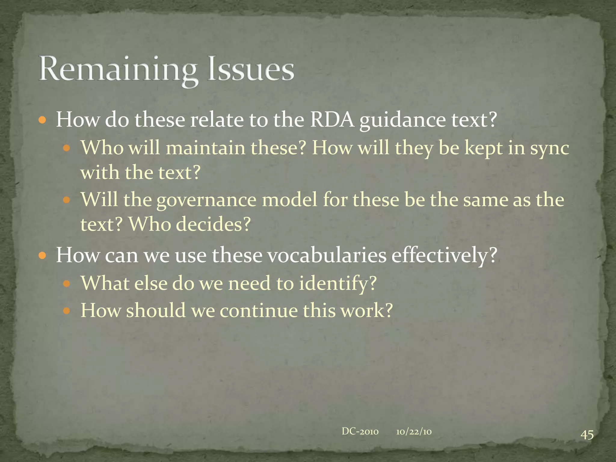 10/22/10DC-201033ID=23456 hasLanguageOfExpression “English”ExpressionID=23456 hasStatementOfEdition “1st trade edition”ID=23456 hasPublicationDate “1987”ID=23456 hasPublisher “Delacorte Press”ID=23456 hasPlaceOfPublication “New York”