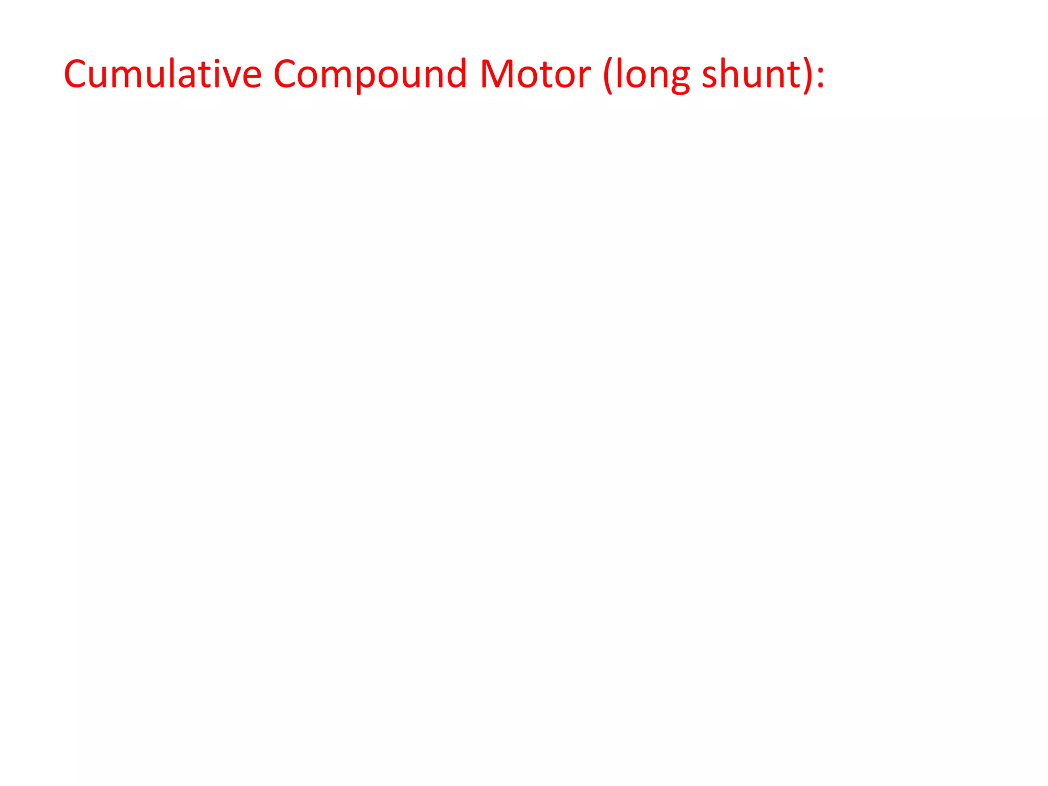 Cumulative Compound Motor (long shunt):
 