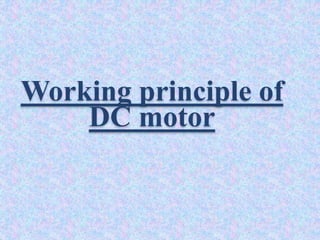 Working principle of
DC motor
 