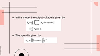 slidesmania.com
● In this mode, the output voltage is given by
● The speed is given by
 