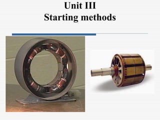 Unit III
Starting methods
 