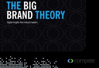 THE BIG
BRAND THEORY
Digital insights from industry leaders.
 