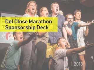 Del Close Marathon
Sponsorship Deck
2018
 