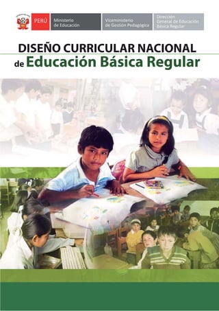 DISEÑO CURRICULAR NACIONAL 
de Educación Básica Regular 
 