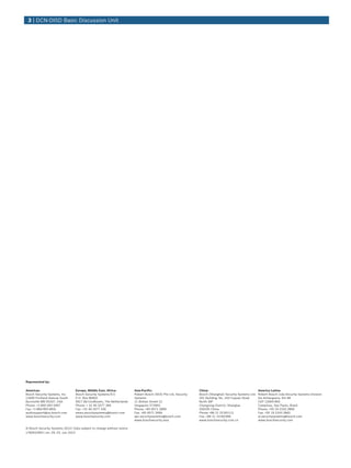 3 | DCN‑DISD Basic Discussion Unit
Represented by:
Americas: Europe, Middle East, Africa: Asia-Pacific: China: America Latina:
Bosch Security Systems, Inc.
12000 Portland Avenue South
Burnsville MN 55337, USA
Phone: +1-800-392-3497
Fax: +1-800-955-6831
audiosupport@us.bosch.com
www.boschsecurity.com
Bosch Security Systems B.V.
P.O. Box 80002
5617 BA Eindhoven, The Netherlands
Phone: + 31 40 2577 284
Fax: +31 40 2577 330
emea.securitysystems@bosch.com
www.boschsecurity.com
Robert Bosch (SEA) Pte Ltd, Security
Systems
11 Bishan Street 21
Singapore 573943
Phone: +65 6571 2808
Fax: +65 6571 2699
apr.securitysystems@bosch.com
www.boschsecurity.asia
Bosch (Shanghai) Security Systems Ltd.
201 Building, No. 333 Fuquan Road
North IBP
Changning District, Shanghai
200335 China
Phone +86 21 22181111
Fax: +86 21 22182398
www.boschsecurity.com.cn
Robert Bosch Ltda Security Systems Division
Via Anhanguera, Km 98
CEP 13065-900
Campinas, Sao Paulo, Brazil
Phone: +55 19 2103 2860
Fax: +55 19 2103 2862
al.securitysystems@bosch.com
www.boschsecurity.com
© Bosch Security Systems 2013 | Data subject to change without notice
1780023563 | en, V4, 03. Jun 2013
 
