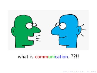 what is communication..??!!
 