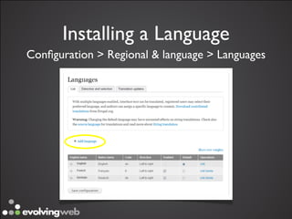 Installing a Language
Conﬁguration > Regional & language > Languages
 