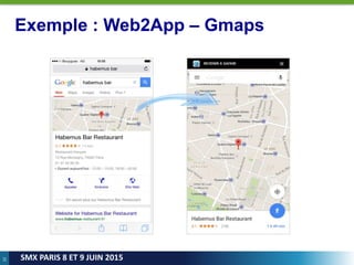 32
SMX PARIS 8 ET 9 JUIN 2015
Exemple : Web2App – Gmaps
 
