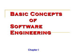 Basic Concepts    of  Software Engineering Chapter I 