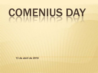 COMENIUS DAY 13 de abril de 2010 
