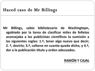 Haced caso de Mr Billings 