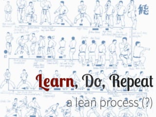 L#&r!, D!, R"p"#$
a lean process (?)
 