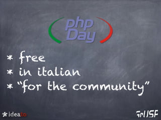 ideato
* free
* in italian
* “for the community”
 