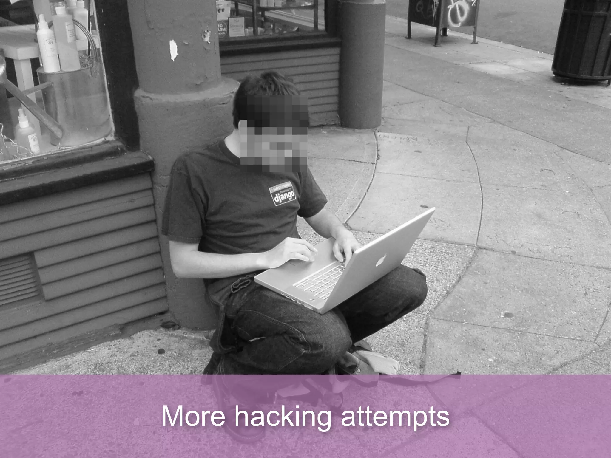 More hacking attempts
 