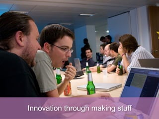 Innovation through making stuff
 